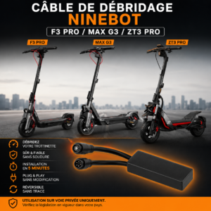 Câble de débridage pour Ninebot F3 PRO / Max G3 / ZT3 - Plug and Play